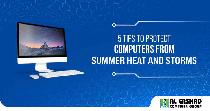 5 Tips to Protect Computers from Summer Heat and Storms – Al Ershad ...